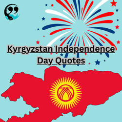 Kyrgyzstan independence day quotes