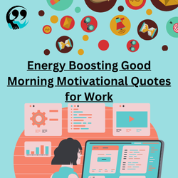 good morning motivational quotes for work