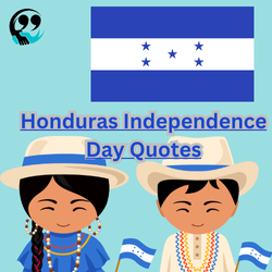 Updated 70+ Honduras Independence Day Quotes for Excitement