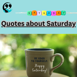 100+ Unique Saturday Quotes for Status and Captions